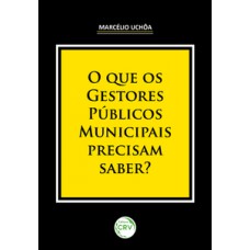 O que os gestores públicos municipais precisam saber?