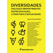 Diversidades diálogos (im)pertinentes de educação, literatura e sexualidade