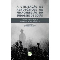 A utilização de agrotóxicos na microrregião sudoeste de Goiás