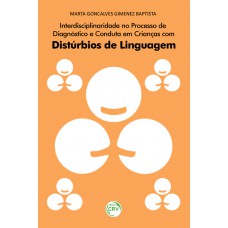 Interdisciplinaridade no processo de diagnóstico e conduta em crianças com distúrbios de linguagem