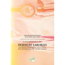 A interferência das doenças laborais na prática educativa sob a ótica dos professores do ensino médio