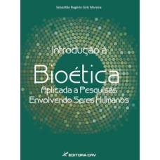 Introdução à bioética aplicada a pesquisas envolvendo seres humanos