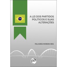 A lei dos partidos políticos e suas alterações