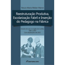 Reestruturação produtiva, escolarização fabril e inserção do pedagogo na fábrica