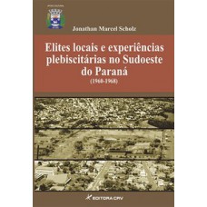 Elites locais e experiências plebiscitárias no sudoeste do Paraná (1960- 1968)