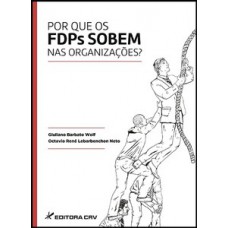 Por que os FDPs sobem nas organizações?