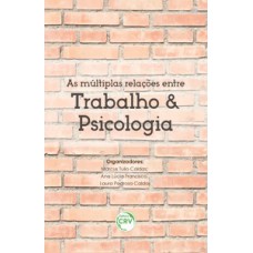 As múltiplas relações entre trabalho e psicologia