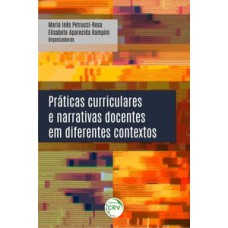 Práticas curriculares e narrativas docentes em diferentes contextos