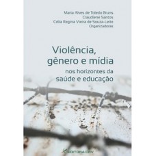 Violência, gênero e mídia nos horizontes da saúde e educação