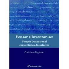 Pensar e inventar-se terapia ocupacional como clínica dos afectos