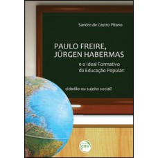 Paulo Freire, Jürgen Habermas e o ideal formativo da educação popular