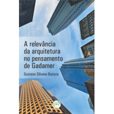 A relevância da arquitetura no pensamento de Gadamer