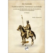 Os invisíveis – tradicionalismo, memória e sociedade