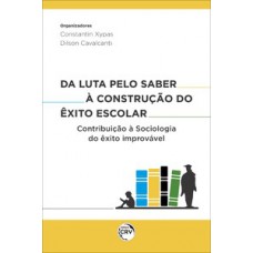 Da luta pelo saber à construção do êxito escolar