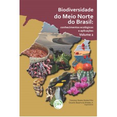 Biodiversidade do Meio Norte do Brasil - Conhecimentos ecológicos e aplicações - Volume 2