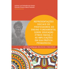 Representações sociais de professores do Ensino Fundamental sobre educação étnico-racial e as implicações em sua prática pedagógica