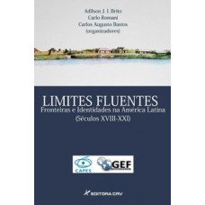 Limites fluentes fronteiras e identidades na América Latina (séculos XVIII-XXI)