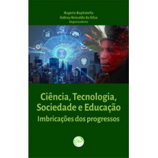 Ciência, tecnologia, sociedade e educação