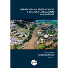 Historiografia, epistemologia e pesquisa educacional na Amazônia