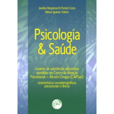 Psicologia e saúde - Usuários de substâncias psicoativas atendidos em Centro de Atenção Psicossocial – Álcool e drogas (CAPSAD)