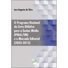 O programa nacional do livro didático para o ensino médio (pnld/em) e o mercado editorial (2003-2012)