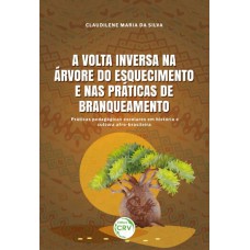 A volta inversa na árvore do esquecimento e nas práticas de branqueamento