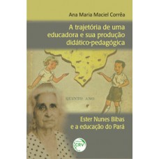 A trajetória de uma educadora e sua produção didático-pedagógica