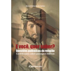 E você, quer saber? Questões polêmicas da religião contribuições sobre passagens bíblicas