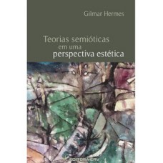 Teorias semióticas em uma perspectiva estética