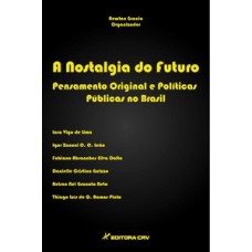 A nostalgia do futuro pensamento original e políticas públicas no Brasil