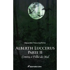 Alberth Luccerus parte II - contra o filho do mal