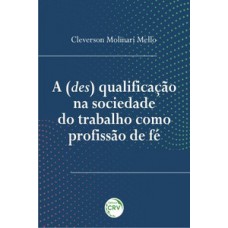 A (des) qualificação na sociedade do trabalho como profissão de fé