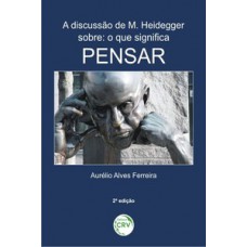 A discussão de M. Heidegger sobre: o que significa pensar