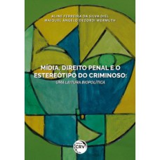 Mídia, direito penal e o estereótipo do criminoso