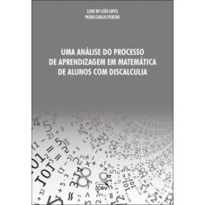 Uma análise do processo de aprendizagem em matemática de alunos com discalculia