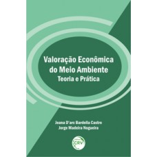 Valoração econômica do meio ambiente - Teoria e prática