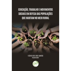 Educação, trabalho e movimentos sociais em defesa das populações que habitam no meio rural