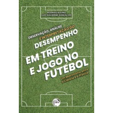 Observação, análise e interpretação do desempenho em treino e jogo no futebol