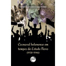 Carnaval belenense em tempos de Estado Novo (1938-1946)