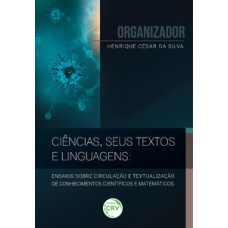 Ciências, seus textos e linguagens: ensaios sobre circulação e textualização de conhecimentos científicos e matemáticos