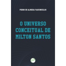 O universo conceitual de Milton Santos