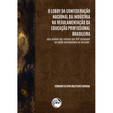 O lobby da confederação nacional da indústria na regulamentação da educação profissional brasileira