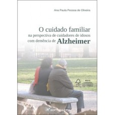 O cuidado familiar na perspectiva de cuidadores de idosos com demência de Alzheimer