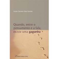 Quando, entre o pensamento e a fala, existe uma gagueira