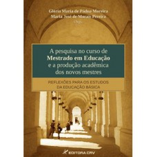 A pesquisa no curso de mestrado em educação e a produção acadêmica dos novos mestres