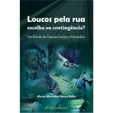 Loucos pela rua escolha ou contigência?