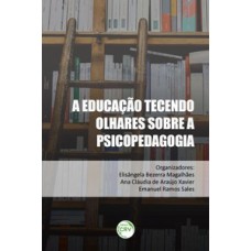 A educação tecendo olhares sobre a psicopedagogia