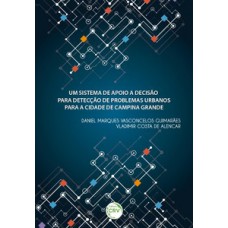 Um sistema de apoio a decisão para detecção de problemas urbanos para a cidade de Campina Grande