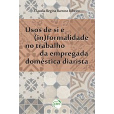 Usos de si e (in)formalidade no trabalho da empregada doméstica diarista