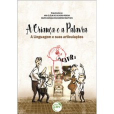 A criança e a palavra – A linguagem e suas articulações